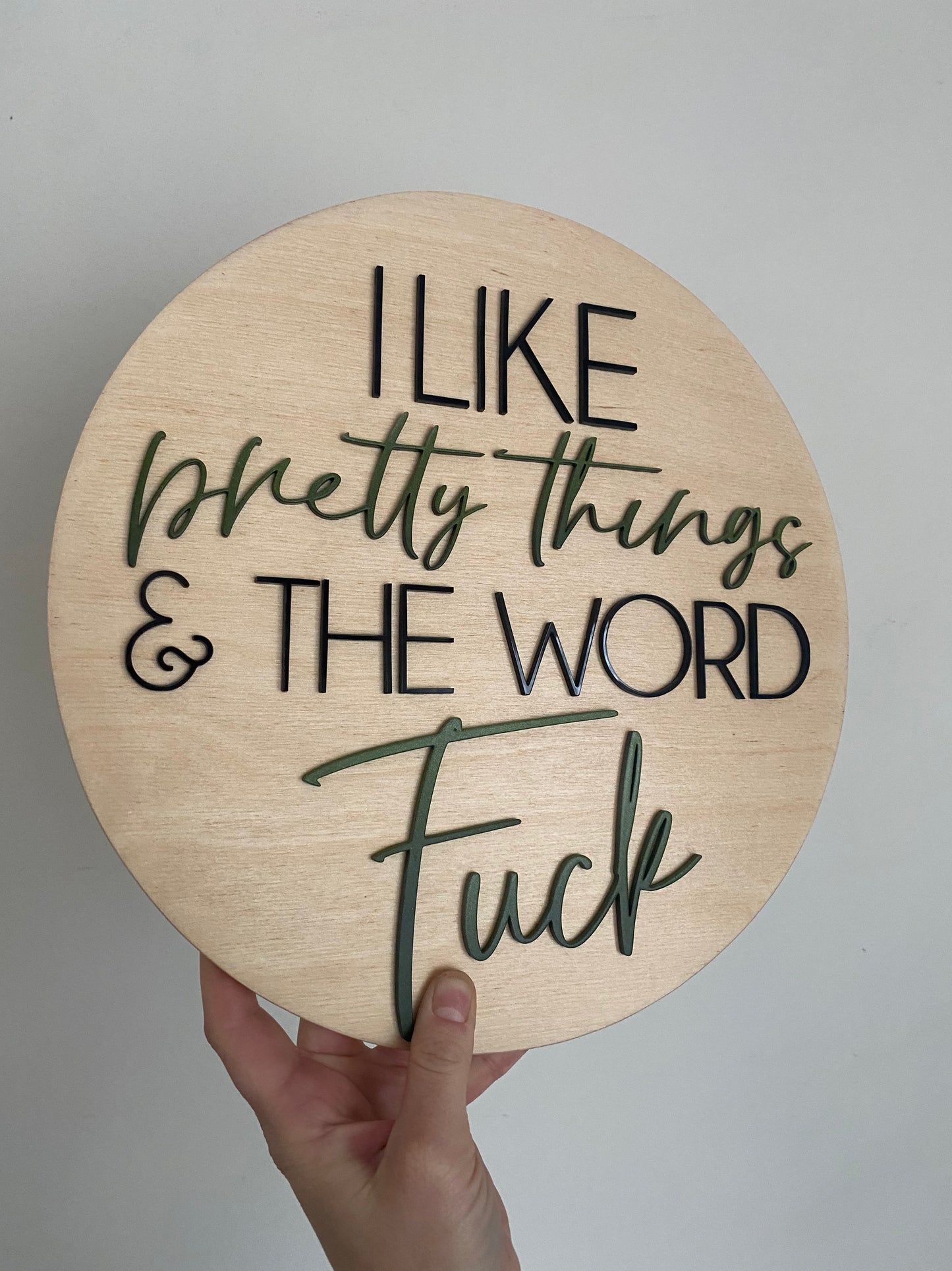 I like pretty things & the word Fuck-Custom color