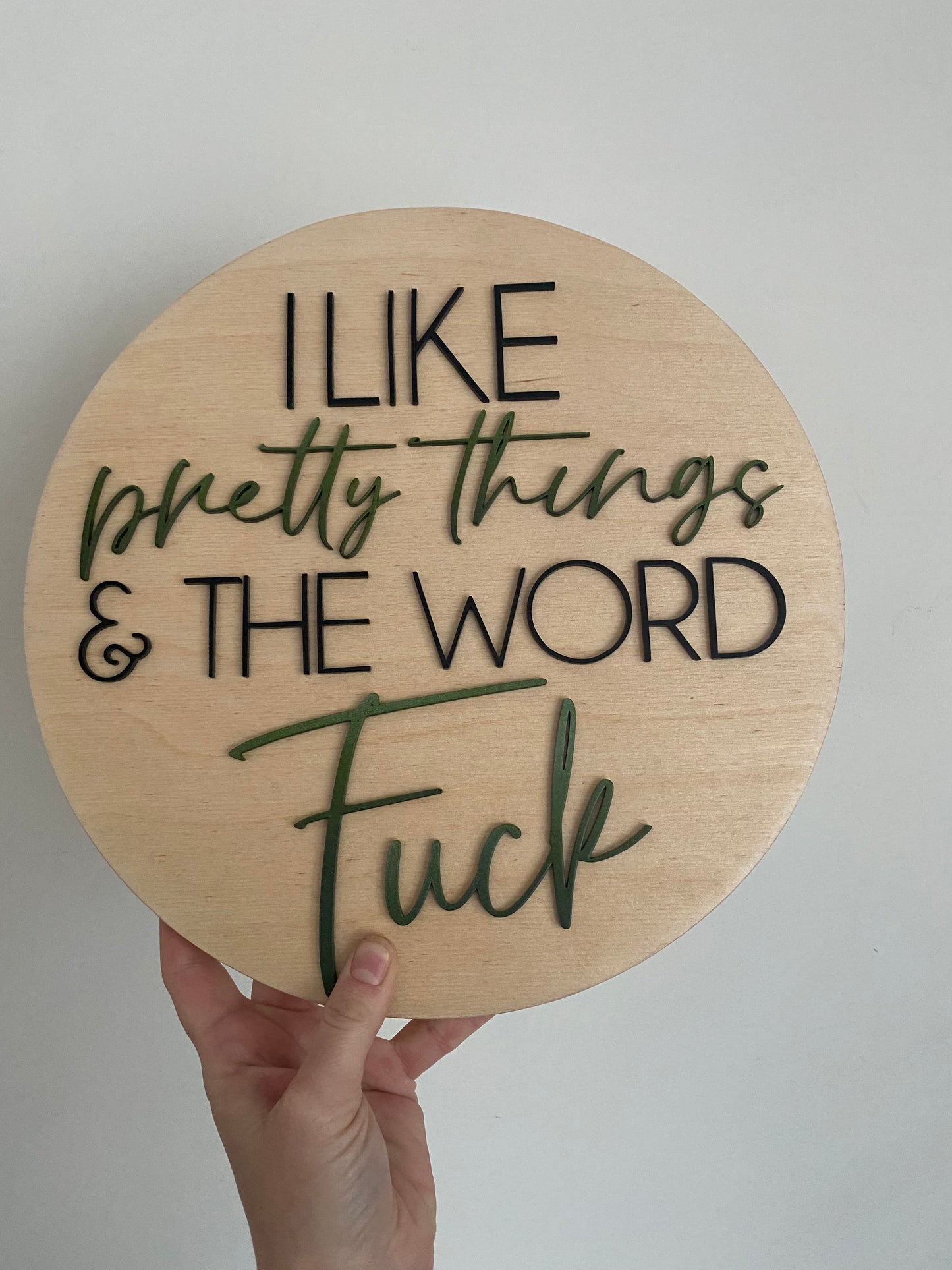 I like pretty things & the word Fuck-Custom color