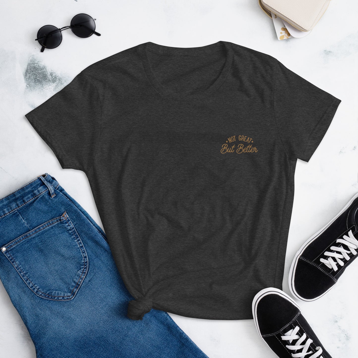 Not great but better✨gold edition✨Women's t-shirt