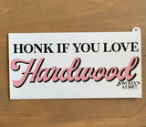 Honk if you love Hardwood - OG Bumper sticker