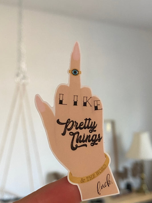 I like pretty things and the word fuck tattoo hand sticker